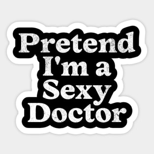 Pretend I'm a Sexy Doctor Costume Party Funny Lazy Halloween Sticker